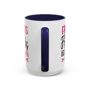Inspirational Coffee Mug, Friends Don't Let Friends Fight Cancer Alone, Gift for Cancer Awareness, Encouragement, Support Mug