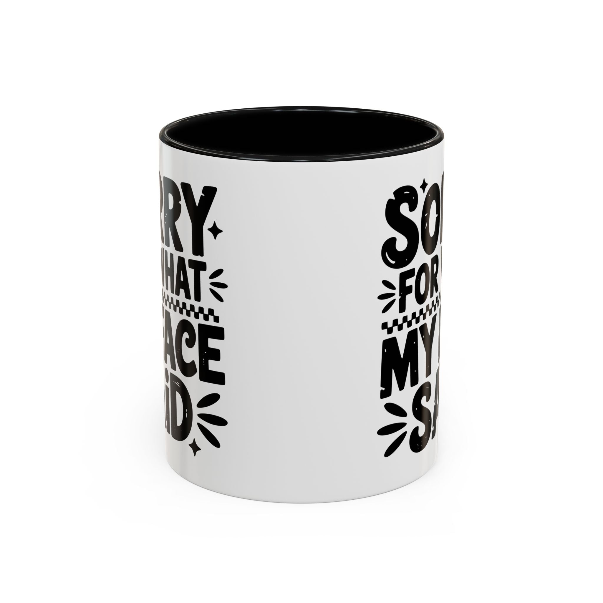 Funny Accent Coffee Mug - "Sorry For What My Face Said" - 11 & 15oz