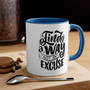 find a way not an excuse gift Accent Coffee Mug, 11oz