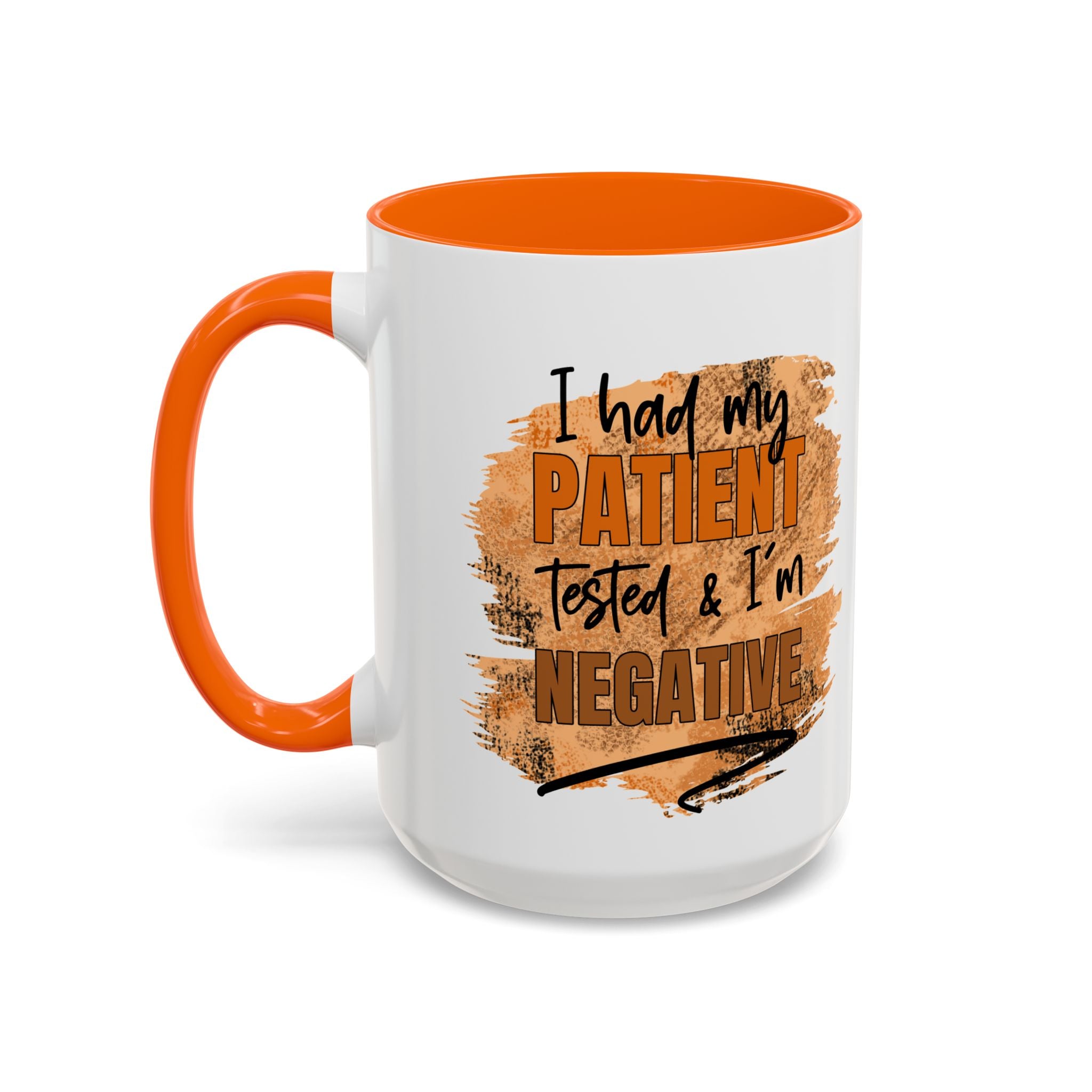Humorous Accent Coffee Mug – 'I Had My Patient Tested & I'm Negative' funny