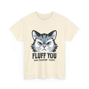 Fluff You Cat Unisex Heavy Cotton Tee - Funny Cat Lover Shirt