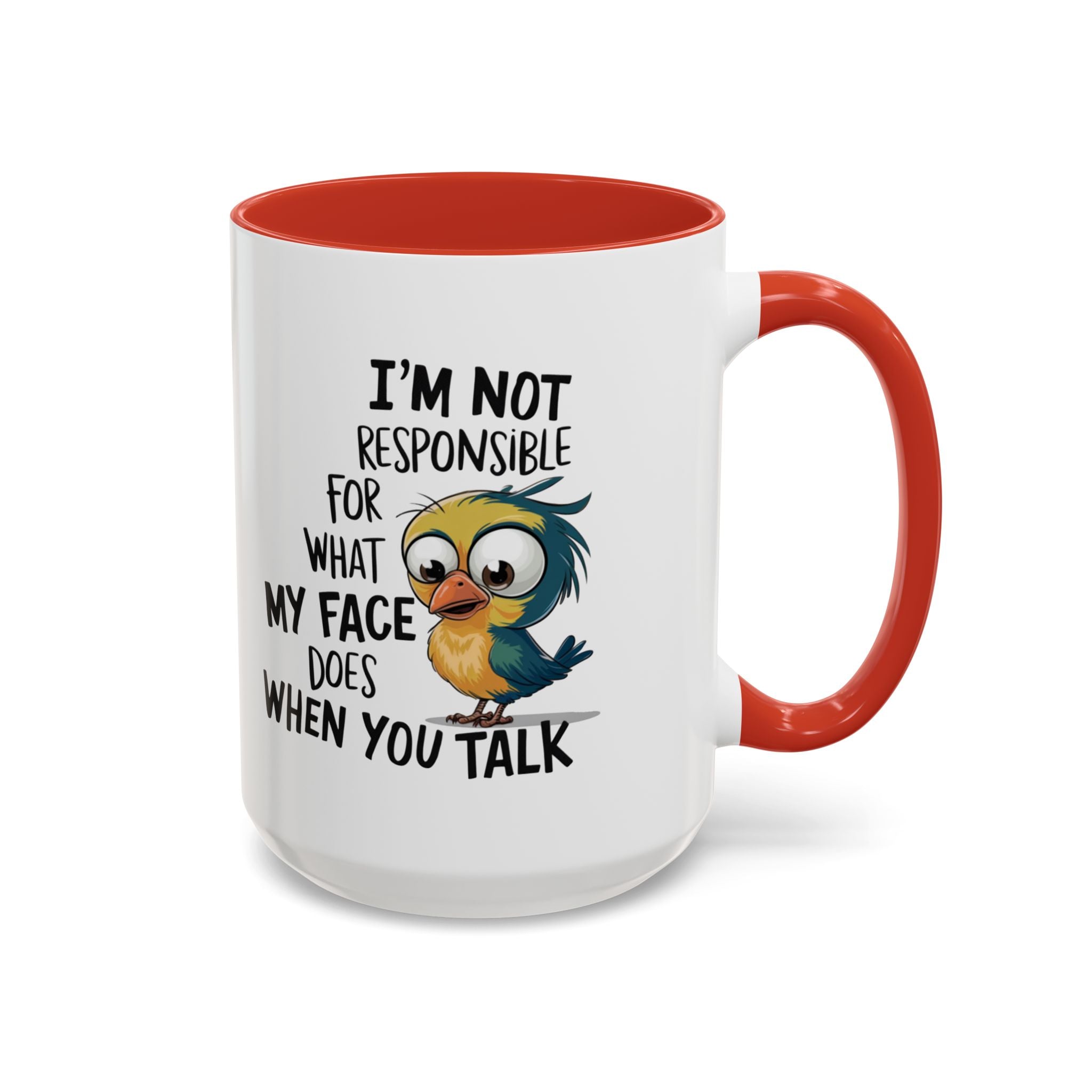 Funny Accent Coffee Mug for Sarcastic Coffee Lovers - "I'm Not Responsible for What My Face Does When You Talk"