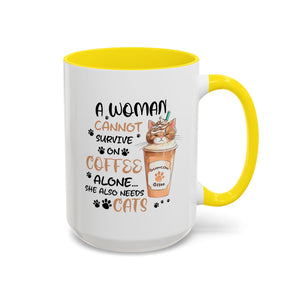 Cat Lover Coffee Mug - "A Woman Cannot Survive on Coffee Alone..."