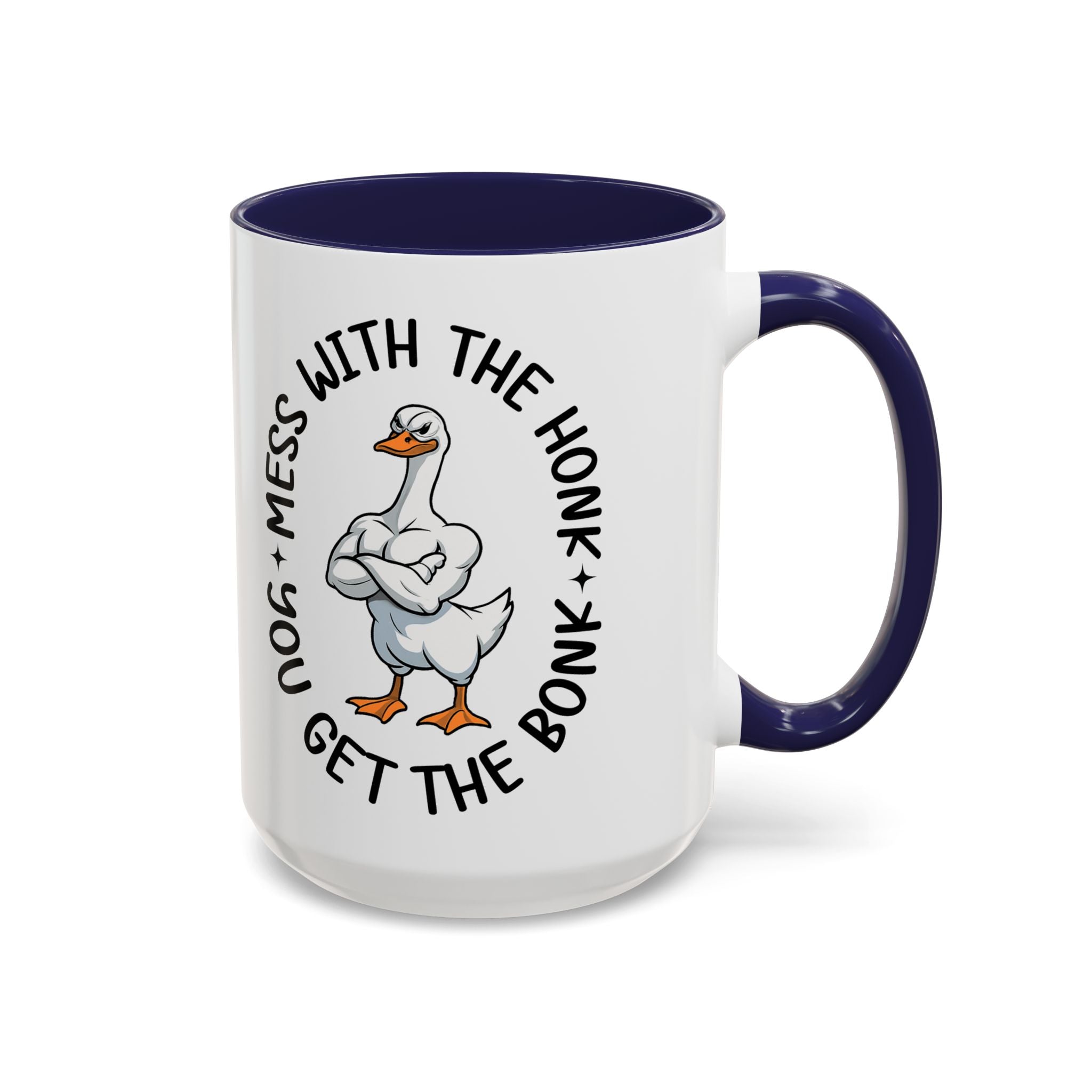 Accent Coffee Mug — "Mess With the Honk, Get the Bonk" Goose Mug sarcasm attitude
