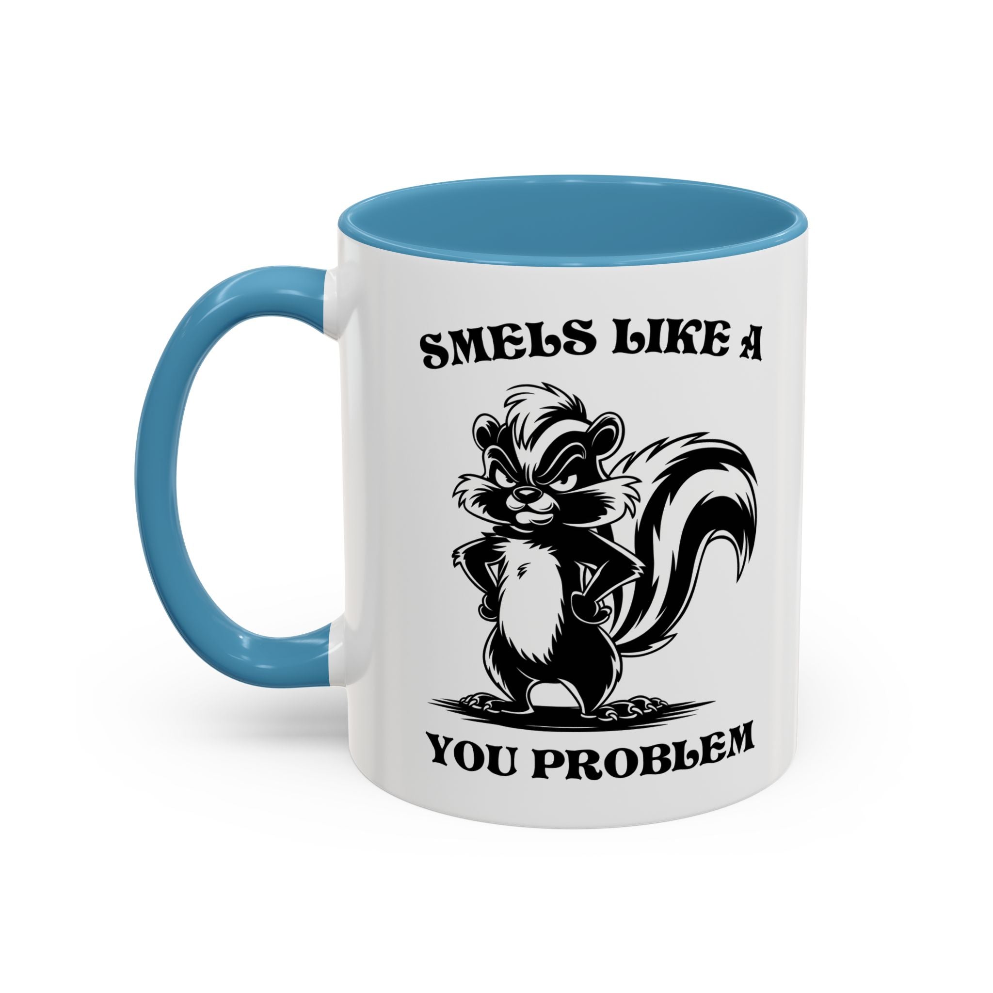 Funny Skunk Coffee Mug - "Smells Like a You Problem" sarcasm adult humor