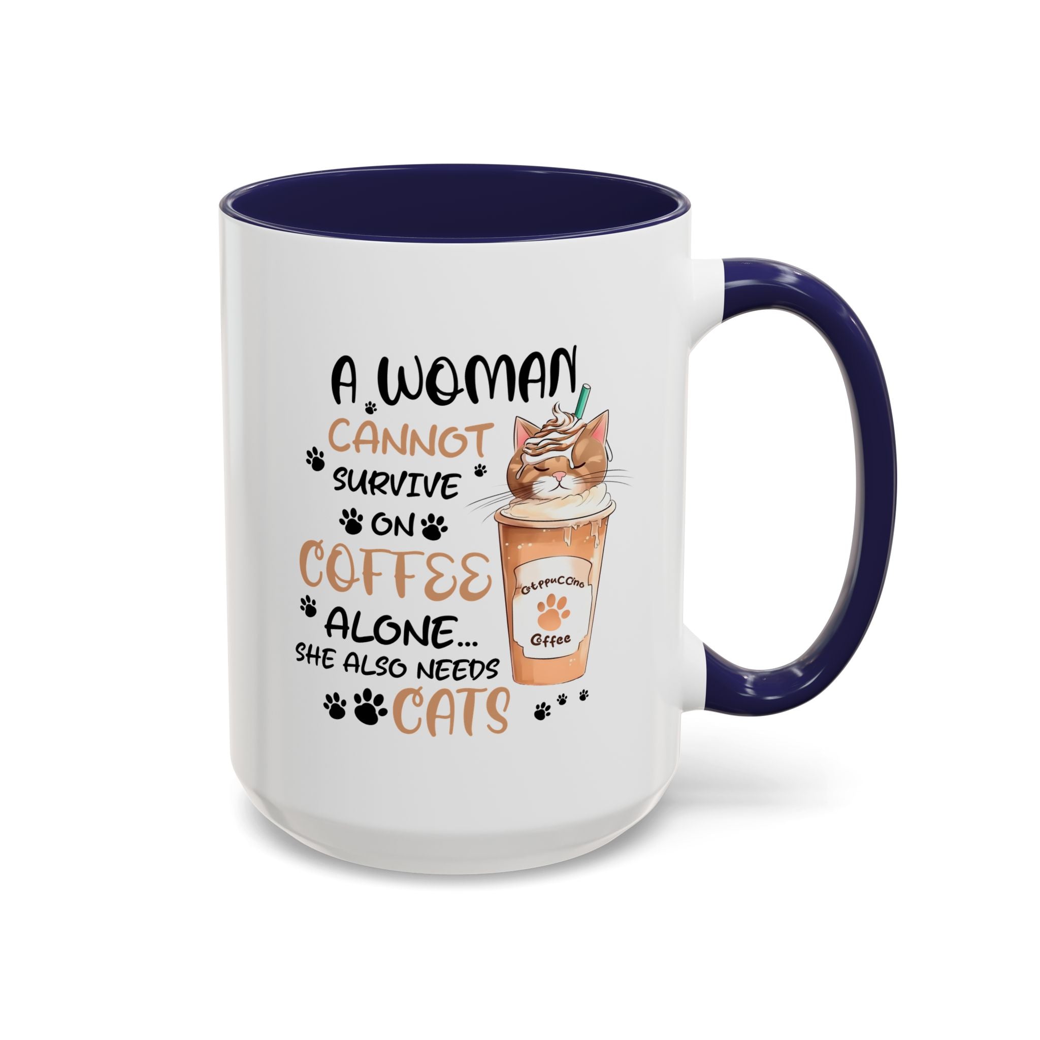 Cat Lover Coffee Mug - "A Woman Cannot Survive on Coffee Alone..."
