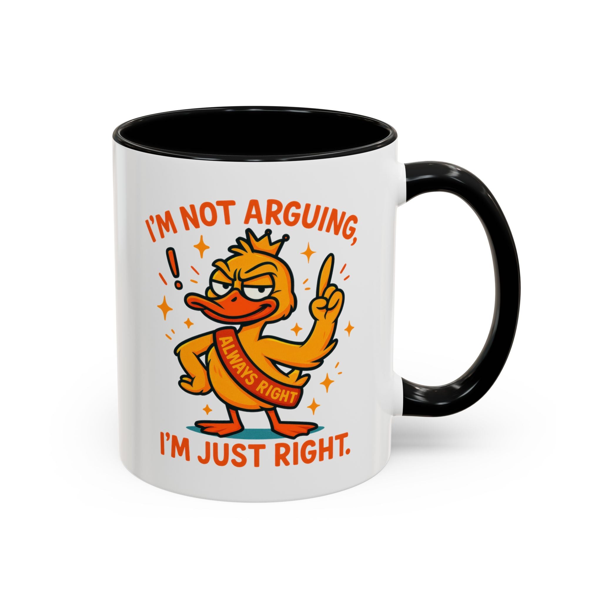 Funny attitude Duck Coffee Mug, I'm Not Arguing I'm Just Right Mug,  Gift for Coffee Lovers,  Birthdays