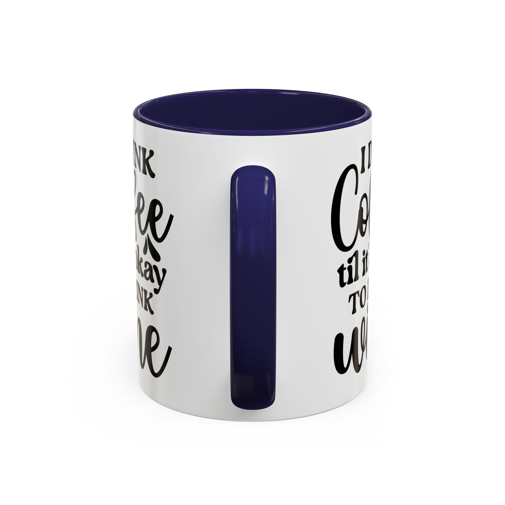 Funny Coffee Mug, I Drink Coffee Til It's Okay to Drink Wine Mug, Gift for Coffee Lovers, Humor Mug, Cute Home Office Decor