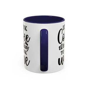 Funny Coffee Mug, I Drink Coffee Til It's Okay to Drink Wine Mug, Gift for Coffee Lovers, Humor Mug, Cute Home Office Decor