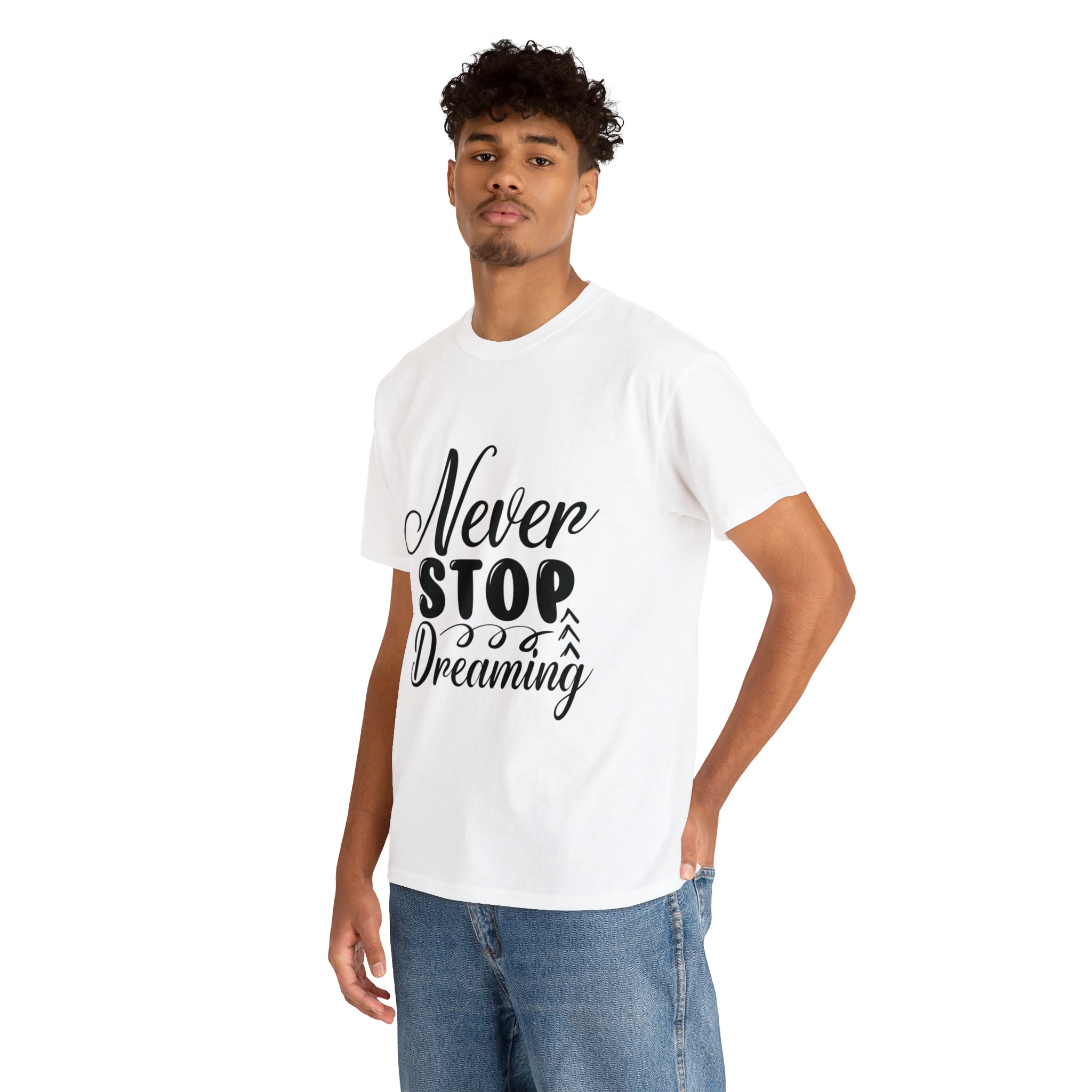 Motivational quote t shirt never stop dreaming gift for mom , her , him friends great stocking stuffer Unisex Heavy Cotton Tee