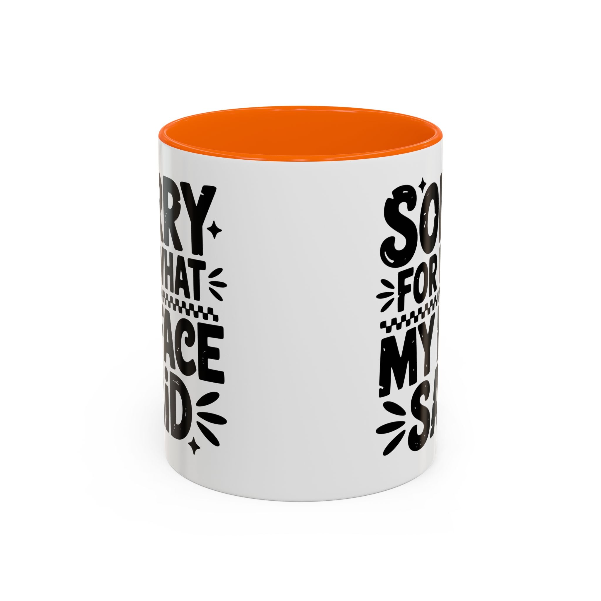 Funny Accent Coffee Mug - "Sorry For What My Face Said" - 11 & 15oz