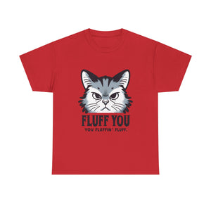 Fluff You Cat Unisex Heavy Cotton Tee - Funny Cat Lover Shirt