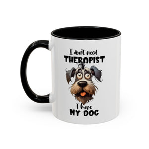 Dog Lover's Coffee Mug: I Don't Need Therapist, Gifts for Pet Owners, Animal Lover Mug, Cute Dog Mug, Funny Gift