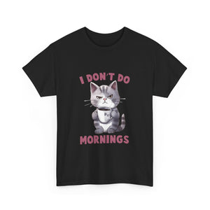 I Don't Do Mornings Cat Tee | Funny Unisex Cotton T-Shirt, Gift for Cat Lovers, Relaxed Fit Top, Cute Pet Owner Appreciation