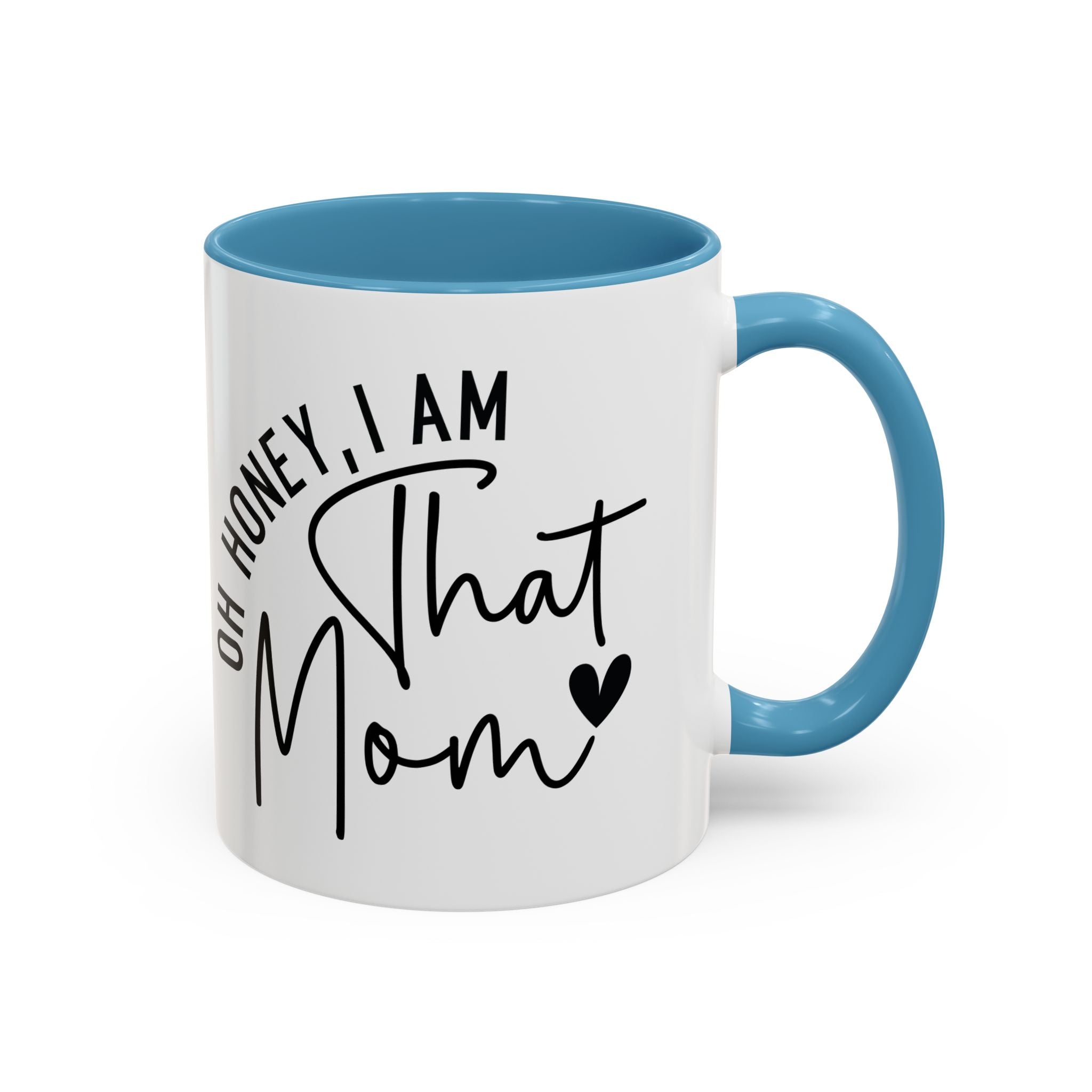 That Mom Coffee Mug — "Oh Honey, I Am That Mom" Accent Mug (11/15oz)