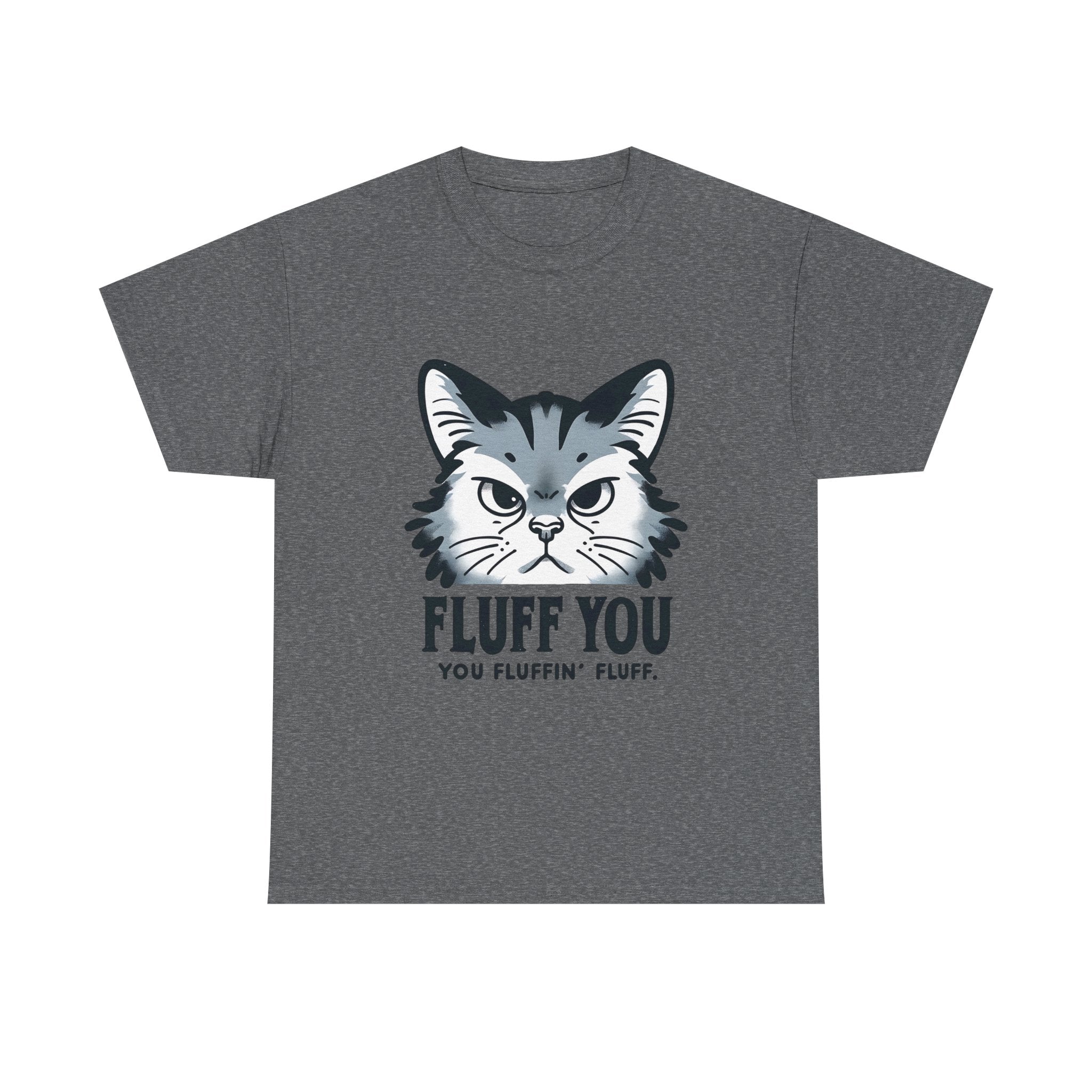 Fluff You Cat Unisex Heavy Cotton Tee - Funny Cat Lover Shirt