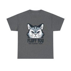 Fluff You Cat Unisex Heavy Cotton Tee - Funny Cat Lover Shirt
