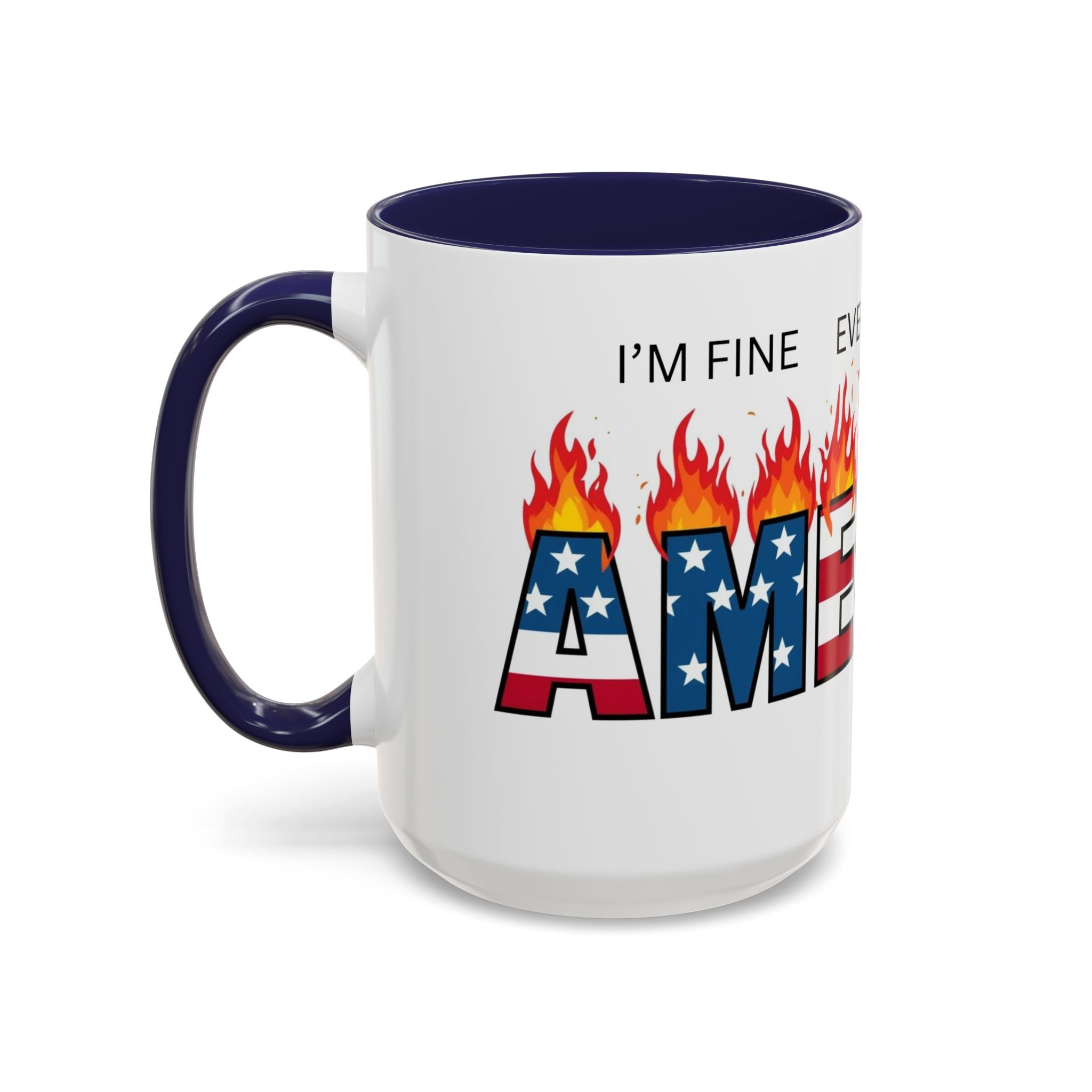 america in flames I'm fine everything is fine  Coffee Mug with American Flag