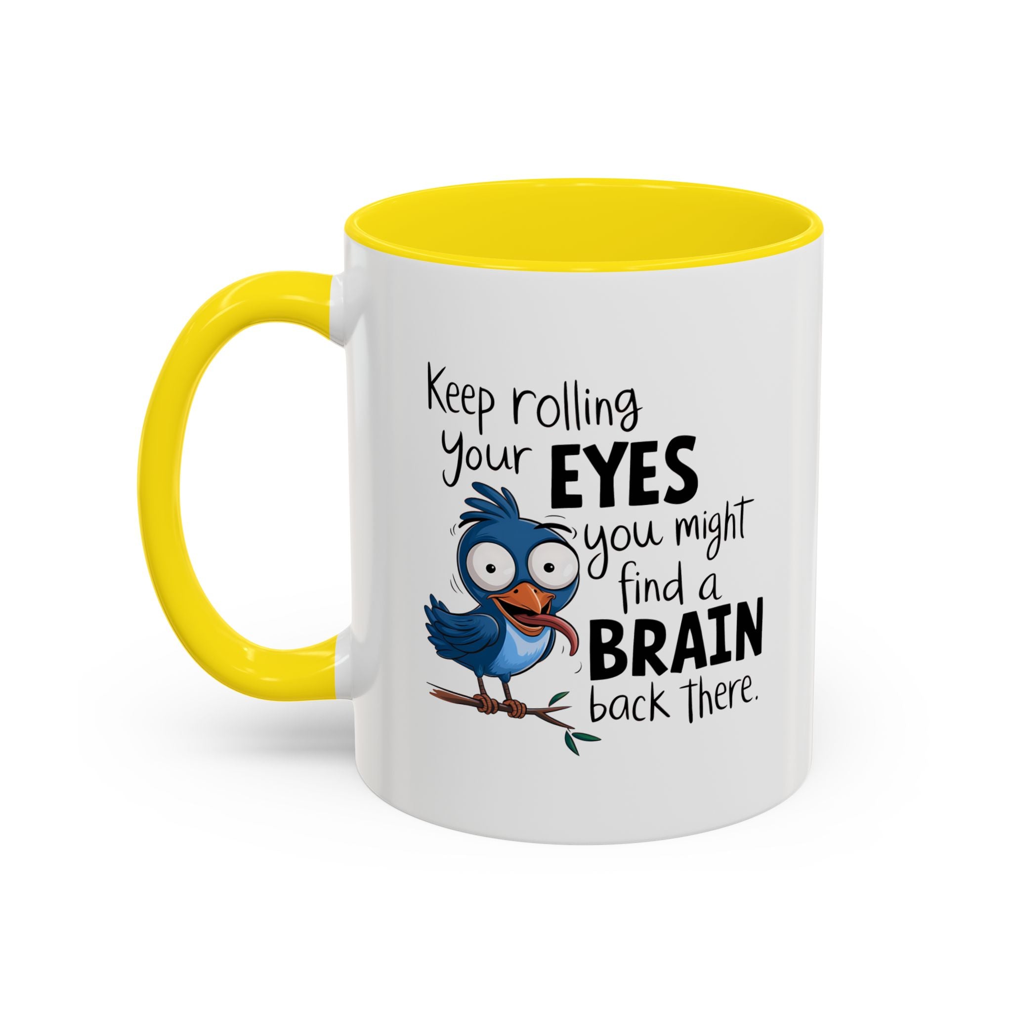 Funny attitude Accent Coffee Mug - "Keep Rolling Your Eyes" Bird Design, 11 & 15oz