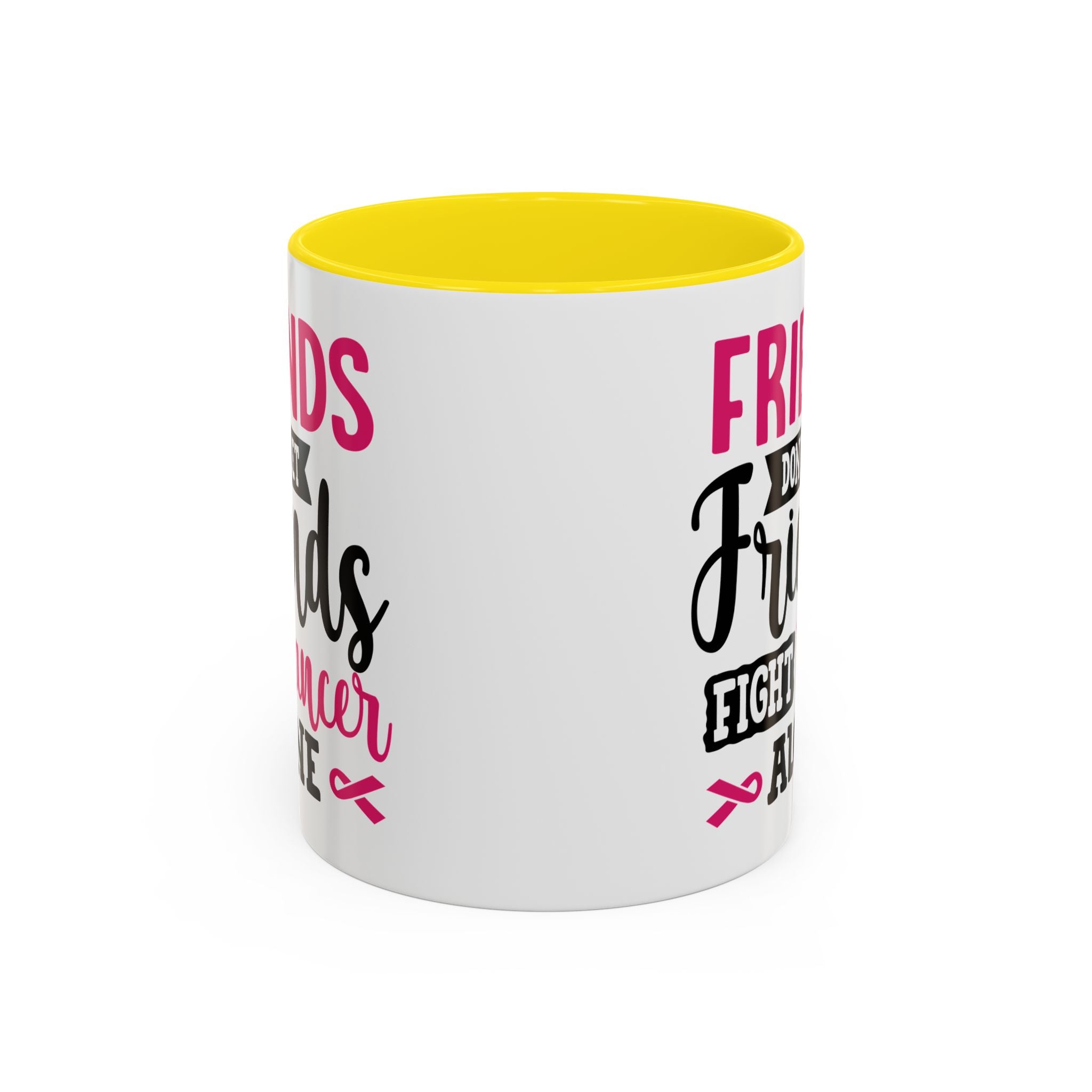 Inspirational Coffee Mug, Friends Don't Let Friends Fight Cancer Alone, Gift for Cancer Awareness, Encouragement, Support Mug