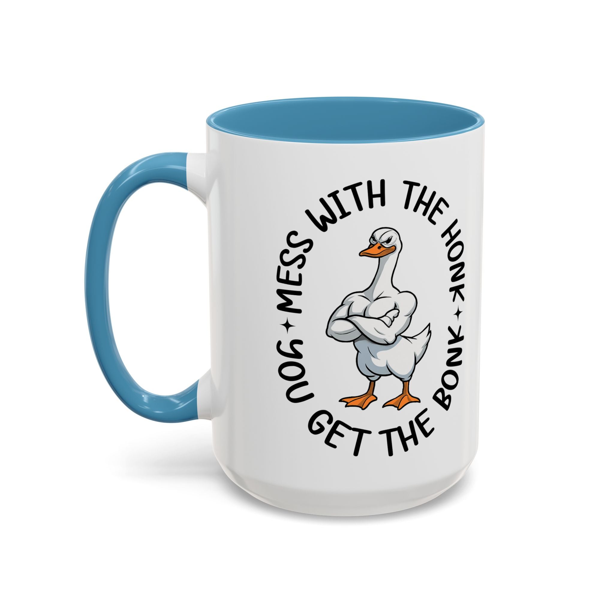 Accent Coffee Mug — "Mess With the Honk, Get the Bonk" Goose Mug sarcasm attitude
