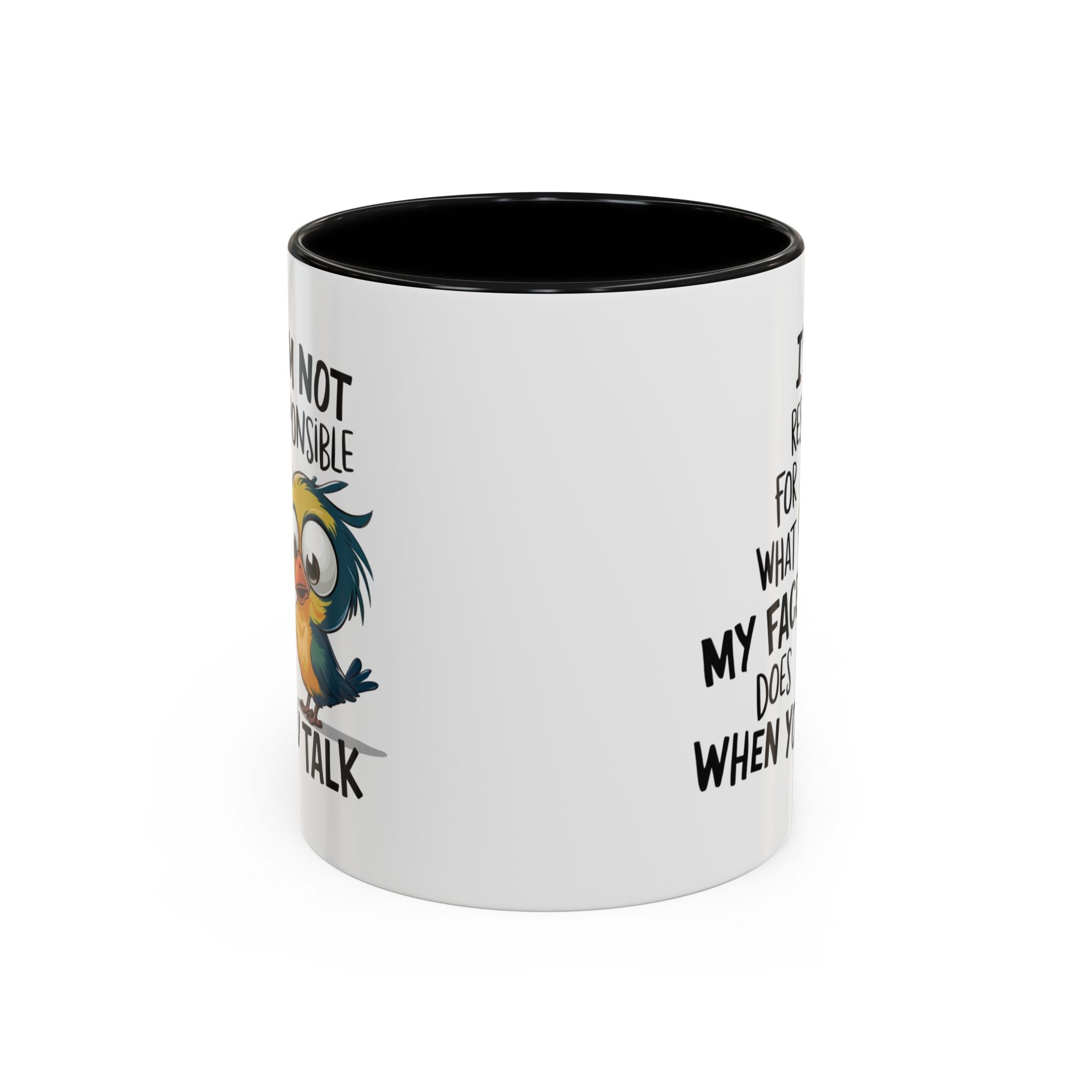 Funny Accent Coffee Mug for Sarcastic Coffee Lovers - "I'm Not Responsible for What My Face Does When You Talk"