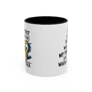 Funny Accent Coffee Mug for Sarcastic Coffee Lovers - "I'm Not Responsible for What My Face Does When You Talk"