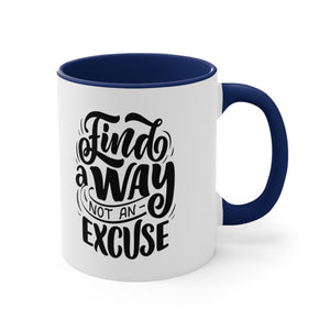 find a way not an excuse gift Accent Coffee Mug, 11oz