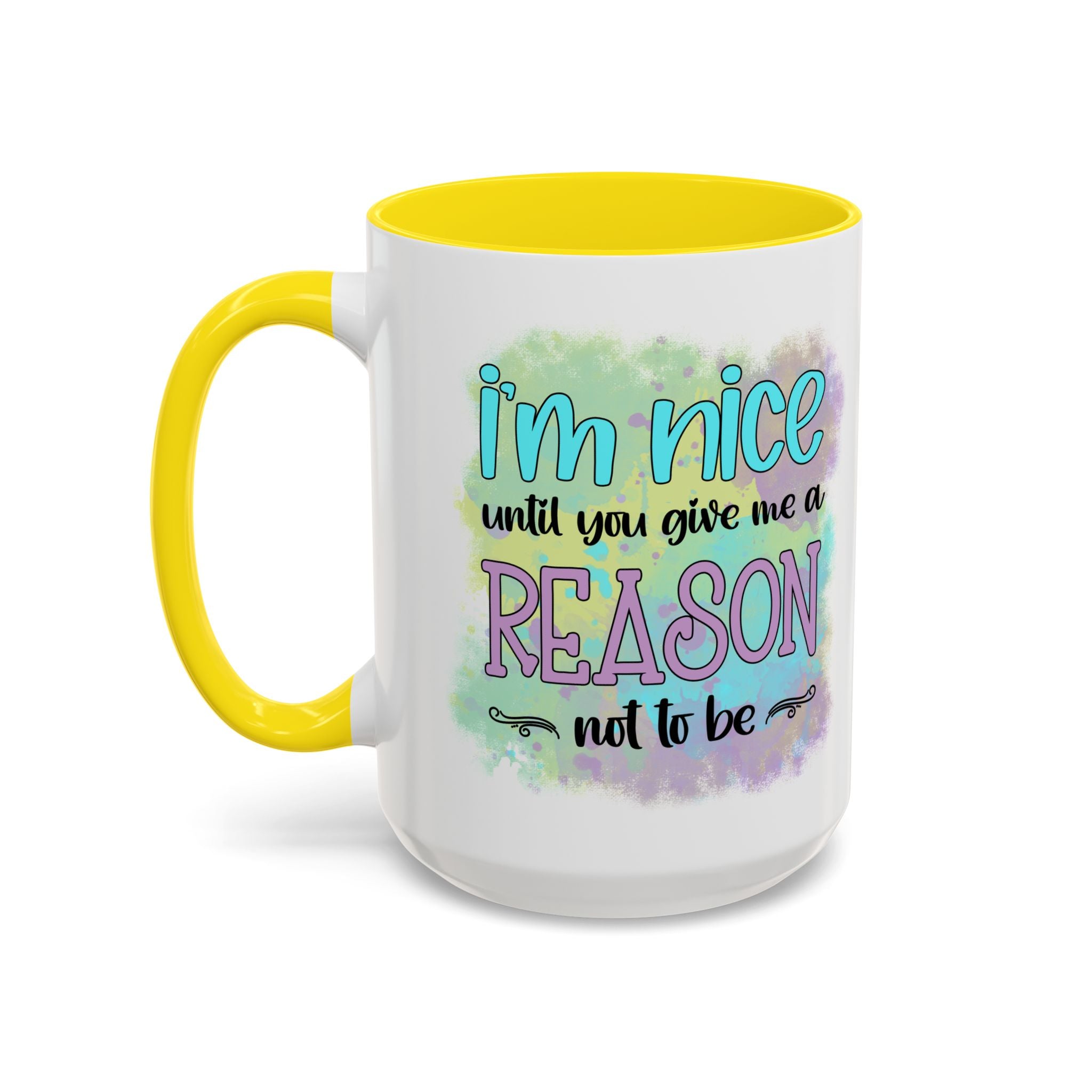 Funny Accent Coffee Mug - "I'm Nice Until You Give Me a Reason" - Ideal for Coffee Lovers