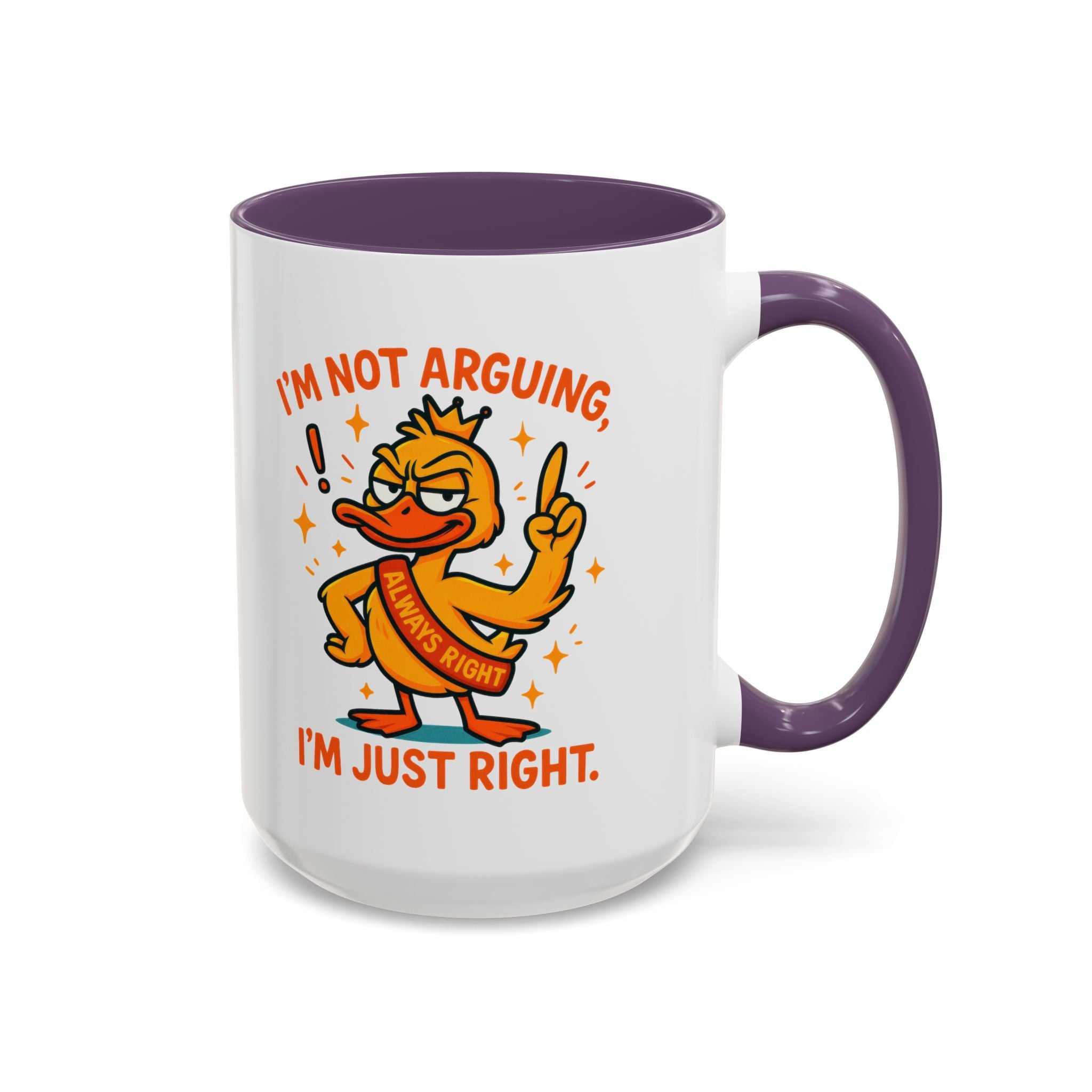 Funny attitude Duck Coffee Mug, I'm Not Arguing I'm Just Right Mug,  Gift for Coffee Lovers,  Birthdays