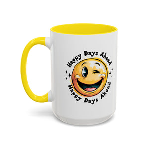 Happy Days Ahead Coffee Mug - Smiley Face Design - 11oz & 15oz