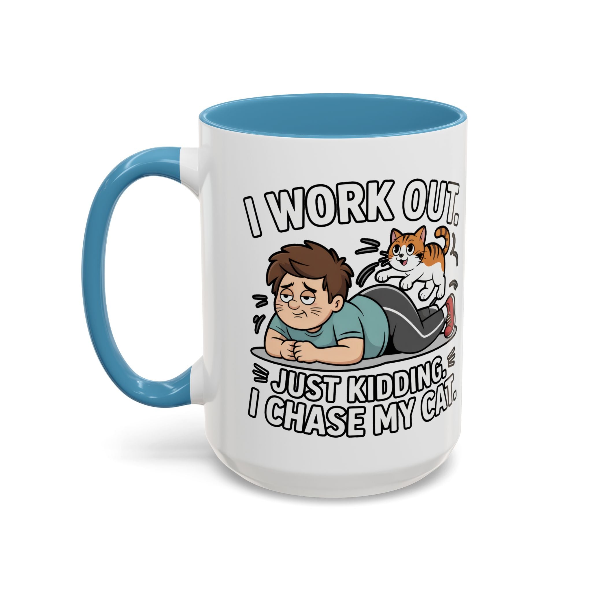 I Work Out Just Kidding I Chase My Cat Coffee Mug — Funny Cat Lover Accent Mug