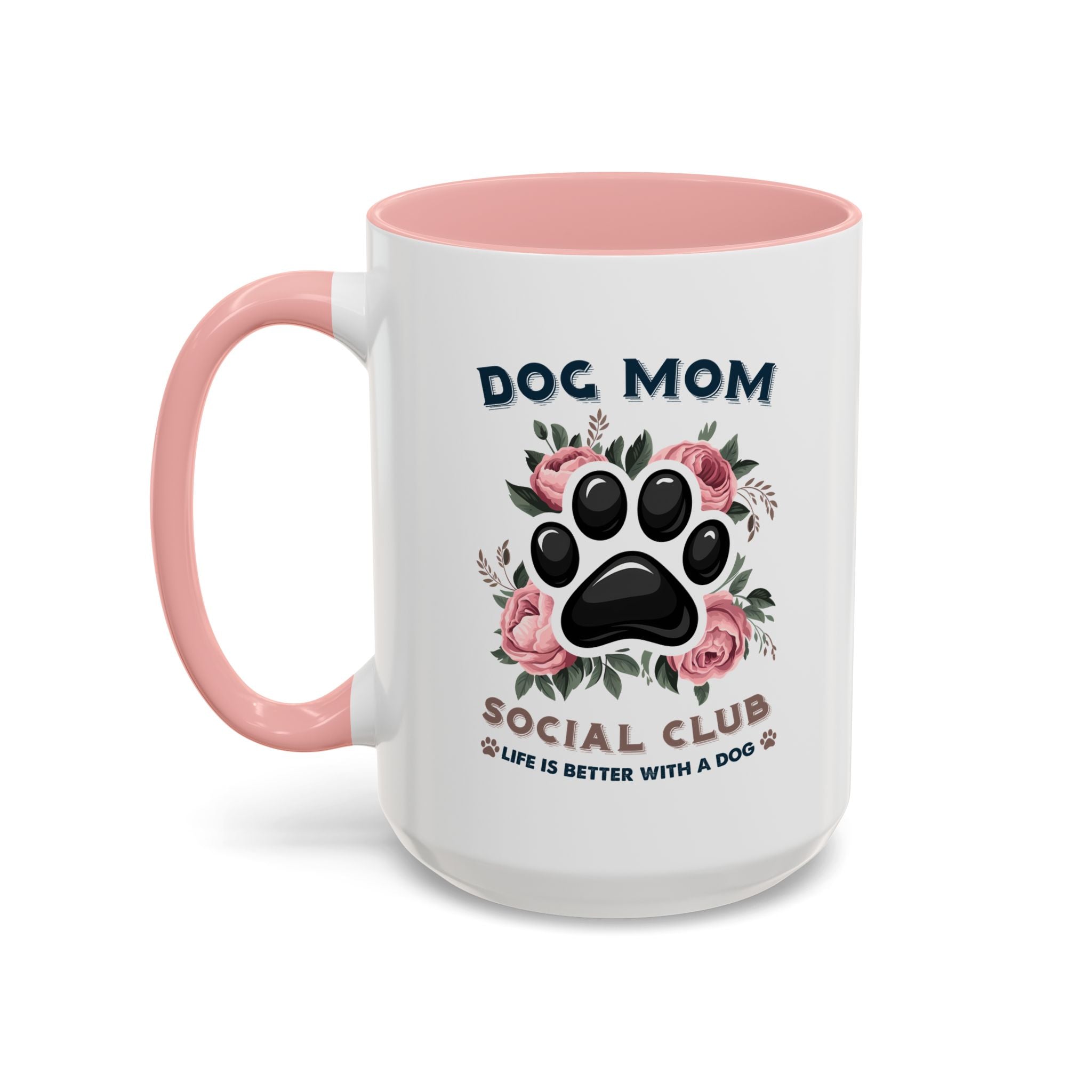 Dog Mom Coffee Mug - Life is Better with a Dog, Pet Lover Gift, Floral Paw Print Mug, Dog Mom Gift, Personalized Dog Mom Mug