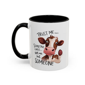 Funny Cow Accent Coffee Mug - Trust Me, Someone Cares attitude sassy animal lover