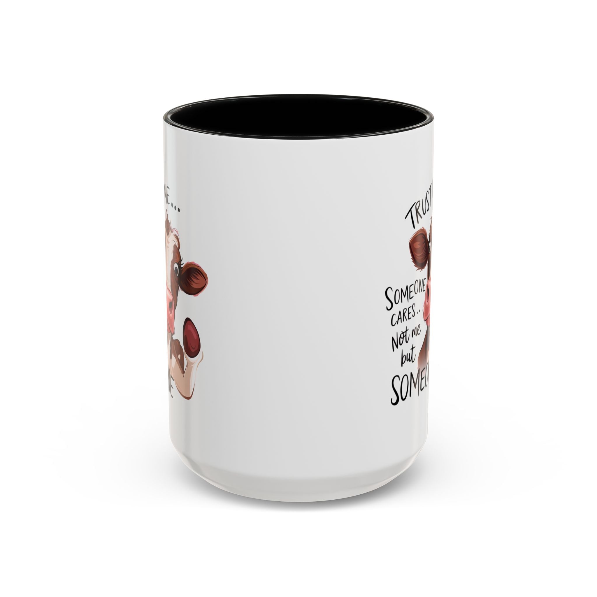 Funny Cow Accent Coffee Mug - Trust Me, Someone Cares attitude sassy animal lover