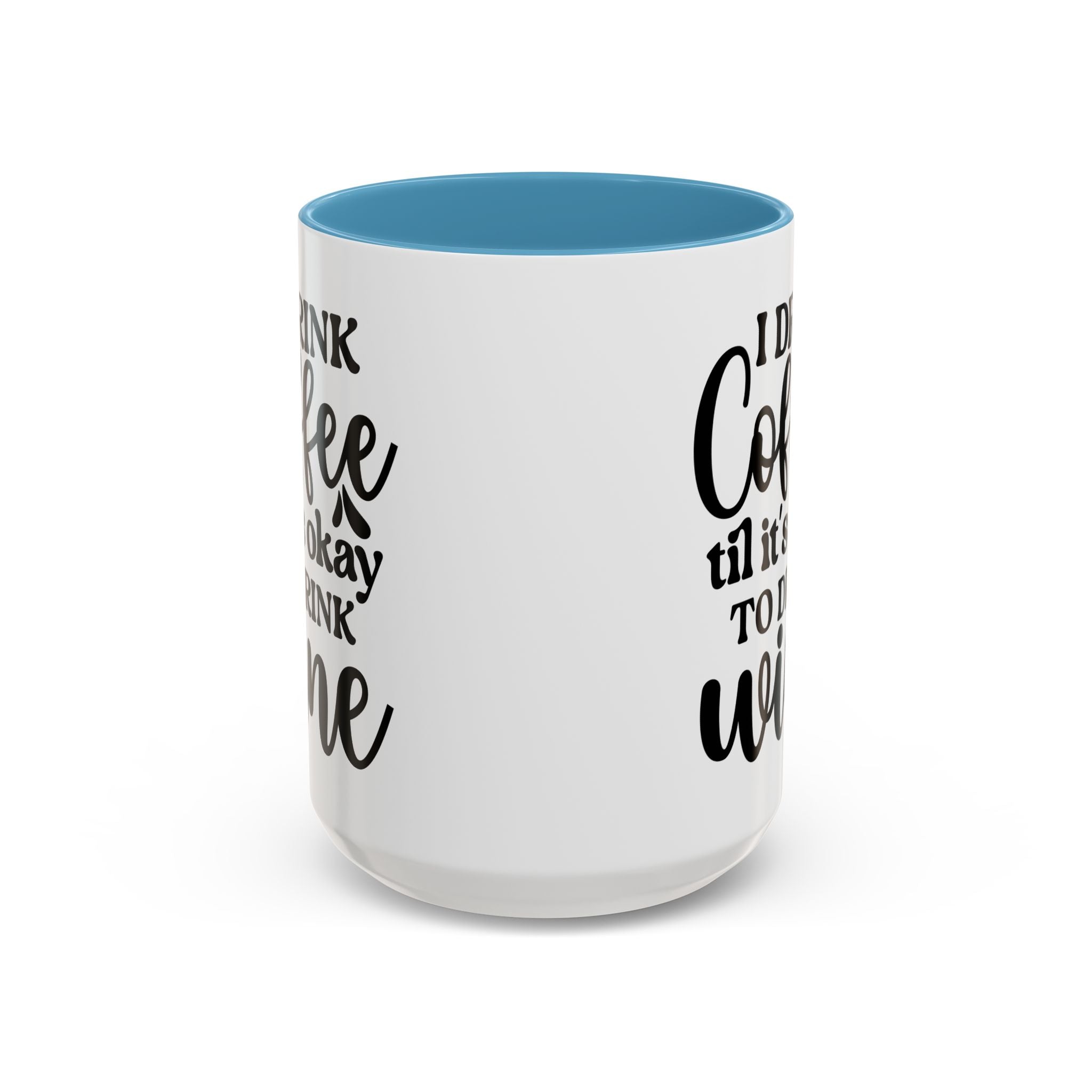 Funny Coffee Mug, I Drink Coffee Til It's Okay to Drink Wine Mug, Gift for Coffee Lovers, Humor Mug, Cute Home Office Decor