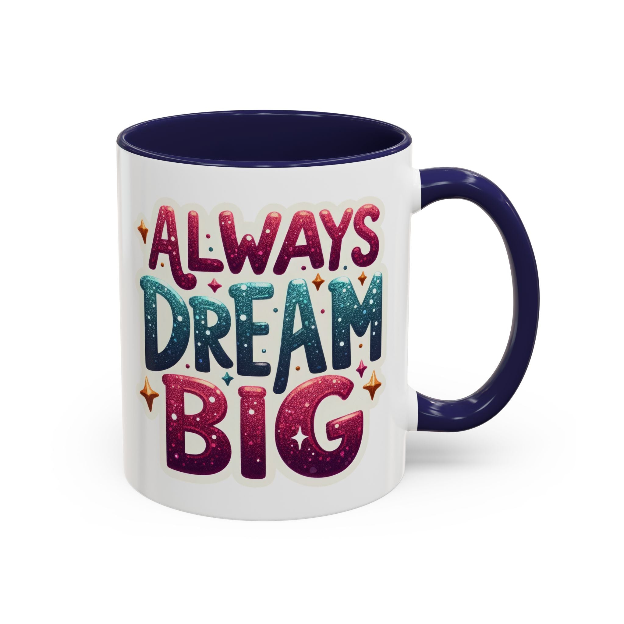 Always Dream Big Coffee Mug — Inspirational Accent Mug (11/15oz)