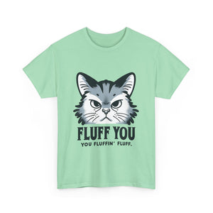 Fluff You Cat Unisex Heavy Cotton Tee - Funny Cat Lover Shirt