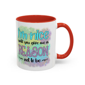 Funny Accent Coffee Mug - "I'm Nice Until You Give Me a Reason" - Ideal for Coffee Lovers