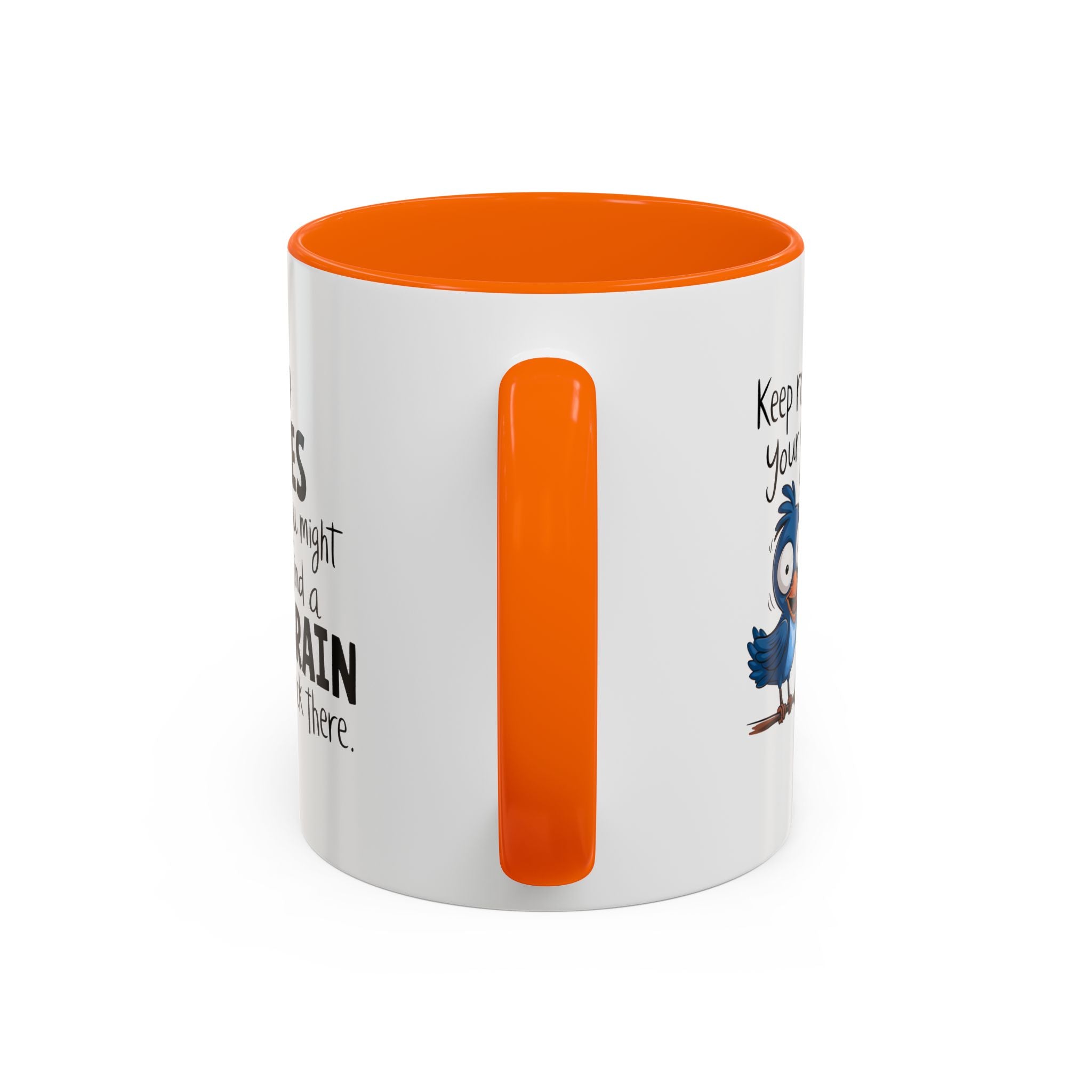 Funny attitude Accent Coffee Mug - "Keep Rolling Your Eyes" Bird Design, 11 & 15oz
