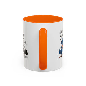 Funny attitude Accent Coffee Mug - "Keep Rolling Your Eyes" Bird Design, 11 & 15oz