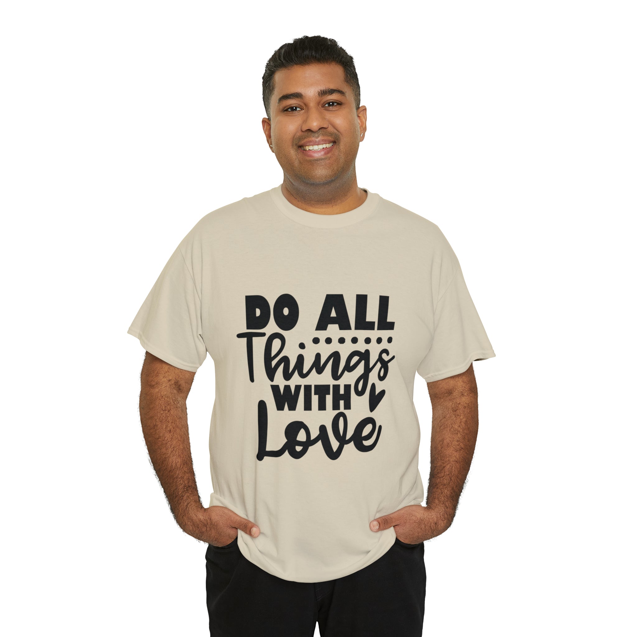 Motivational quote t shirt do all things with love gift for her , girlfriend , mom great stocking stuffer Unisex Heavy Cotton Tee