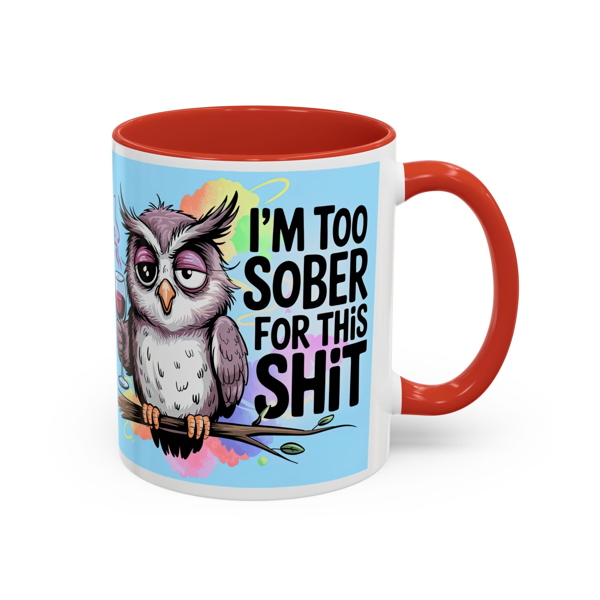 Funny Owl Coffee Mug — "I’m Too Sober For This Shit" Accent Mug (11/15oz)