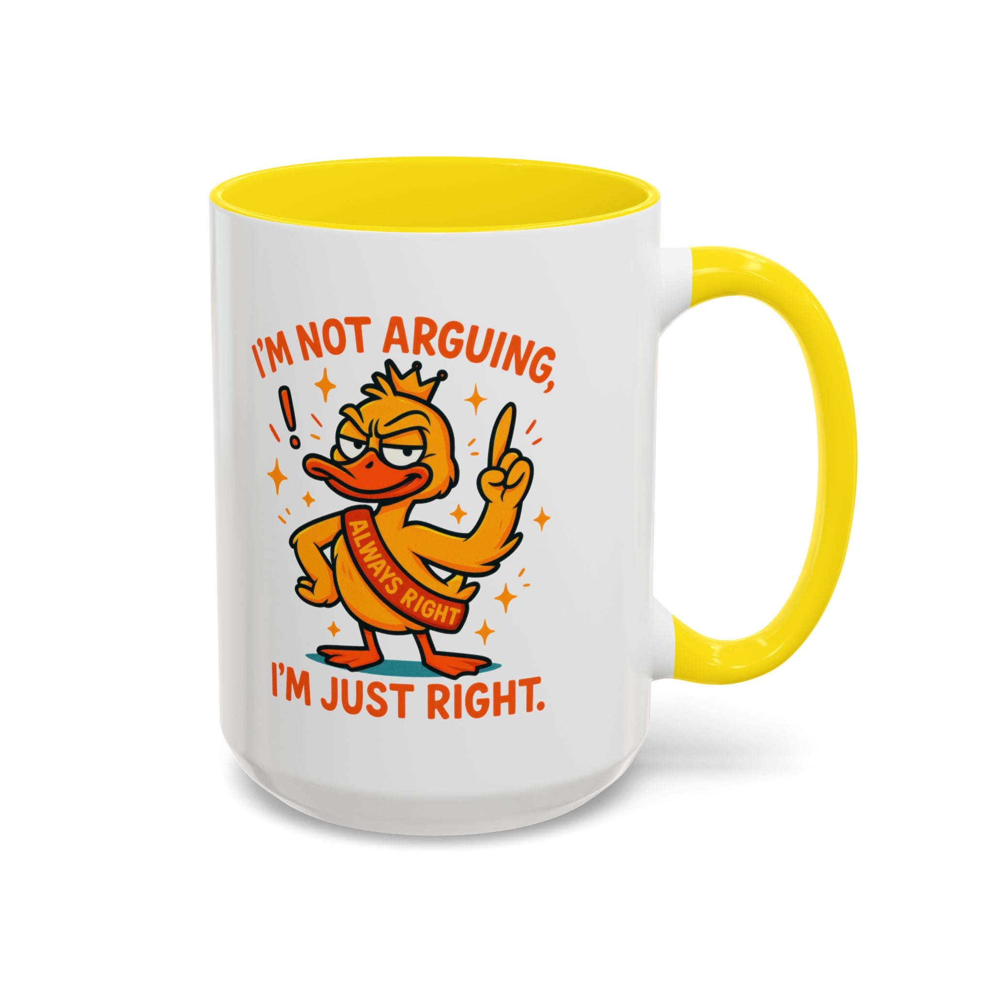 Funny attitude Duck Coffee Mug, I'm Not Arguing I'm Just Right Mug,  Gift for Coffee Lovers,  Birthdays