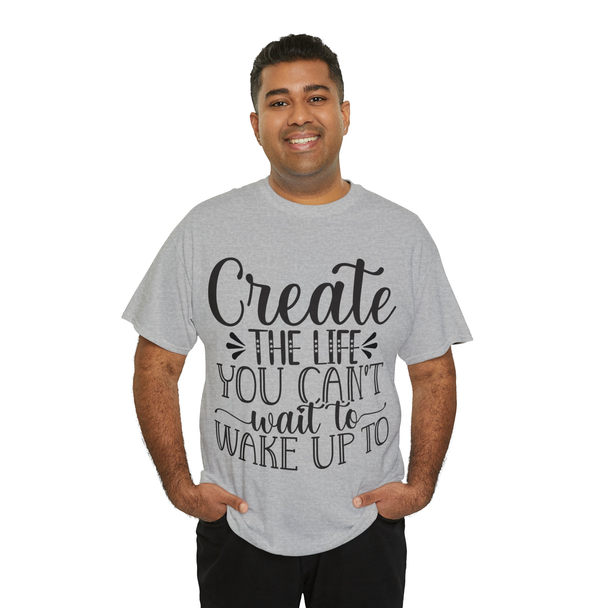 Motivational quote create the life t shirt gift for her or him christmas stocking stuffer Unisex Heavy Cotton Tee