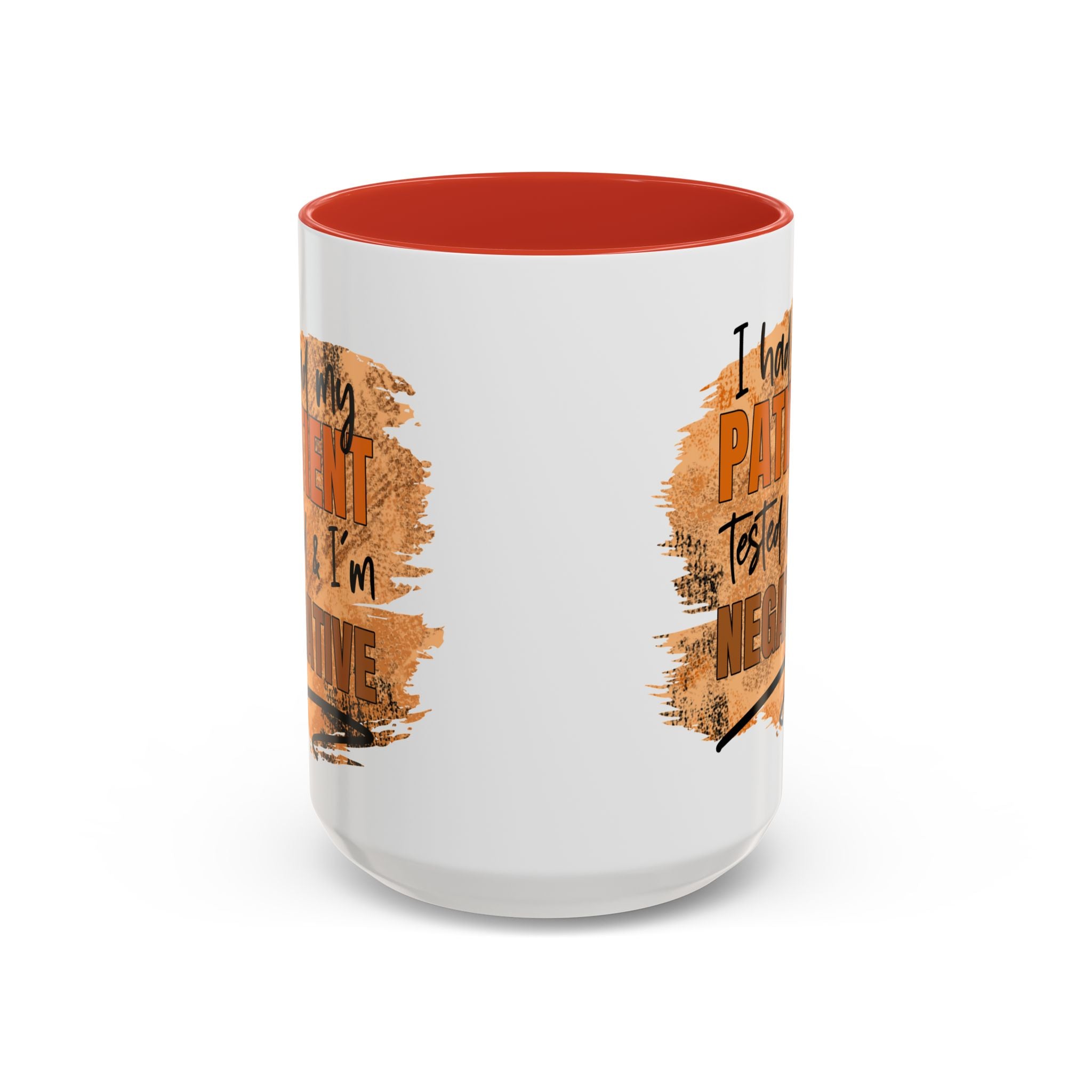 Humorous Accent Coffee Mug – 'I Had My Patient Tested & I'm Negative' funny