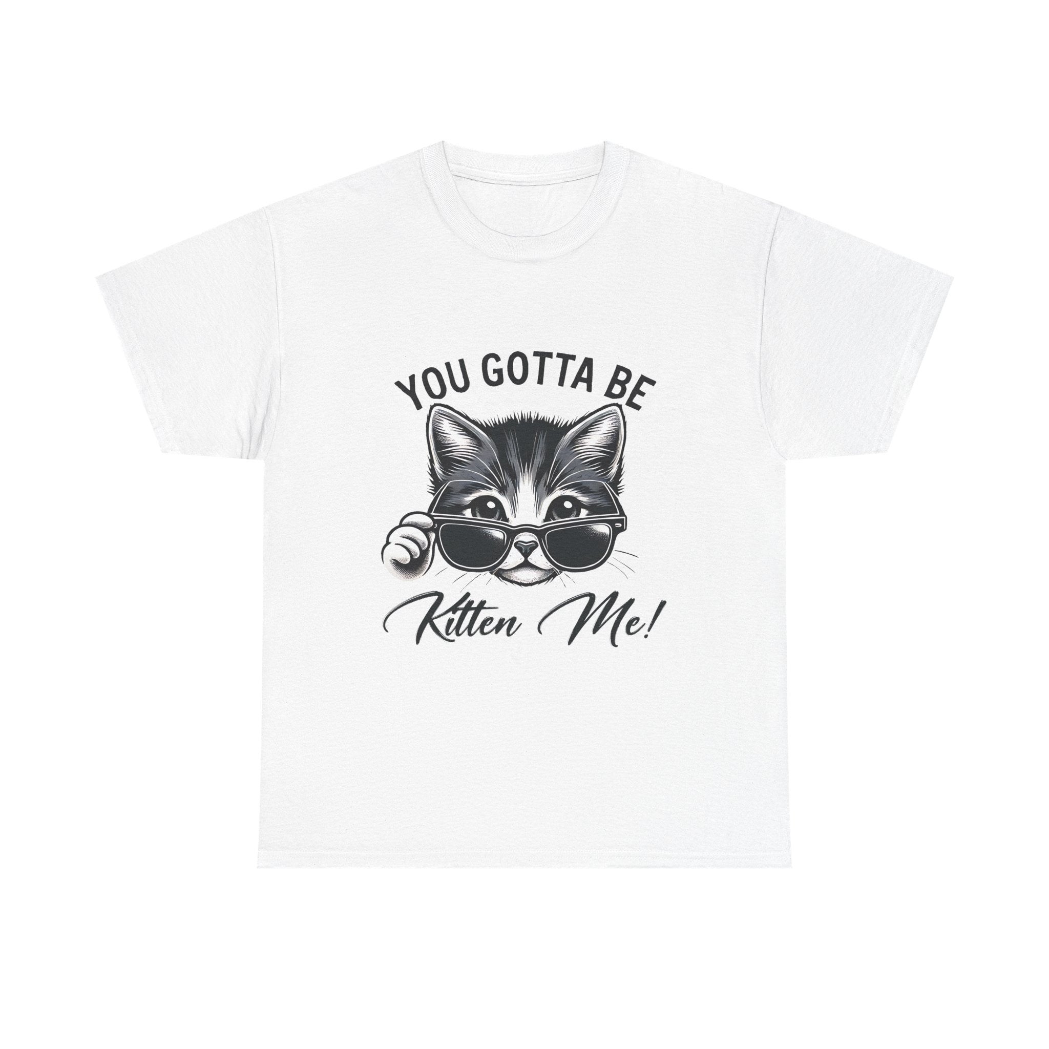 Humorous Cat Graphic Unisex Heavy Cotton Tee - "You Gotta Be Kitten Me!"