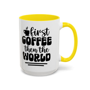First Coffee Then the World - Stylish Accent Coffee Mug for Coffee Lovers, Gift for Friends, Kitchen Decor, Office Mug, Holiday Present