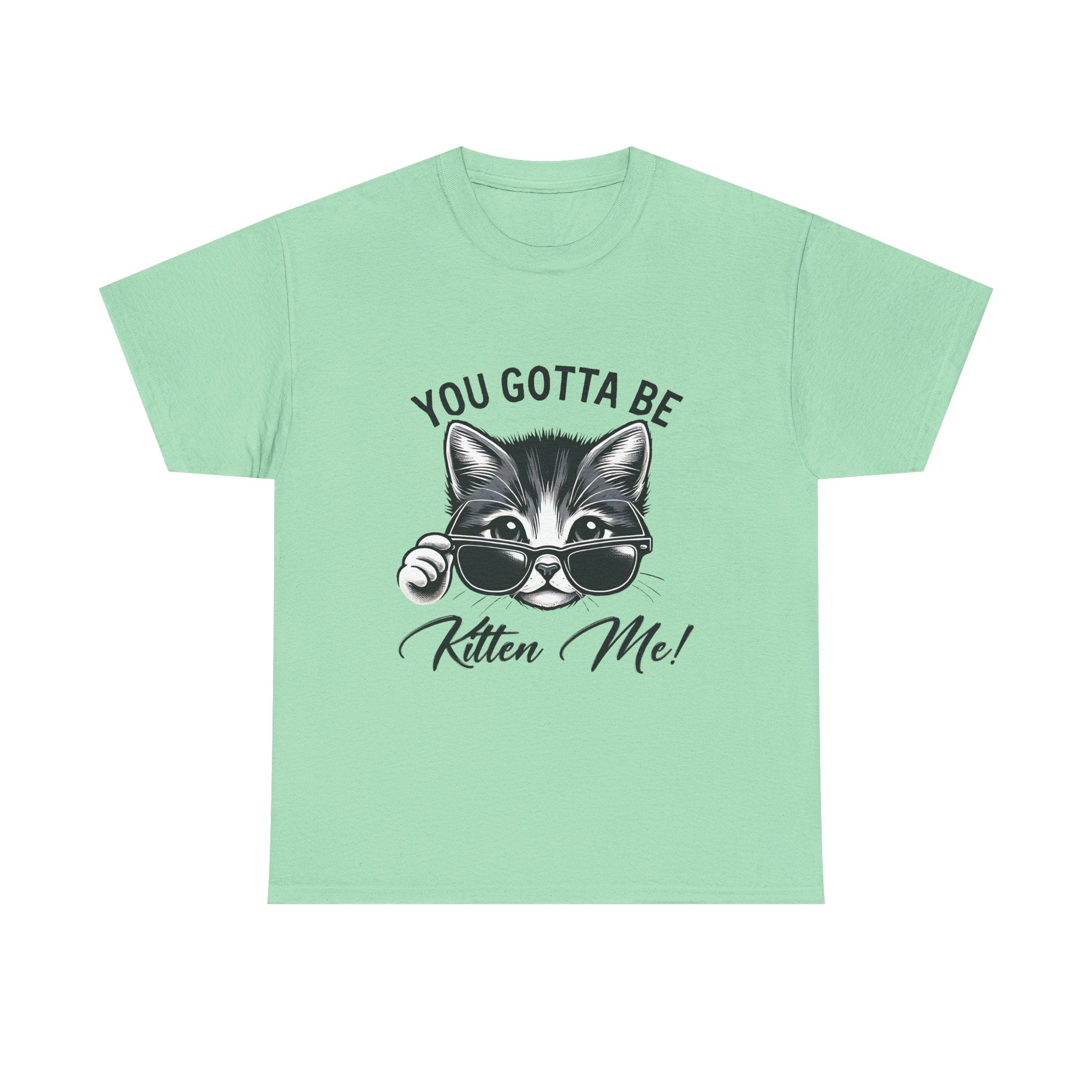 Humorous Cat Graphic Unisex Heavy Cotton Tee - "You Gotta Be Kitten Me!"
