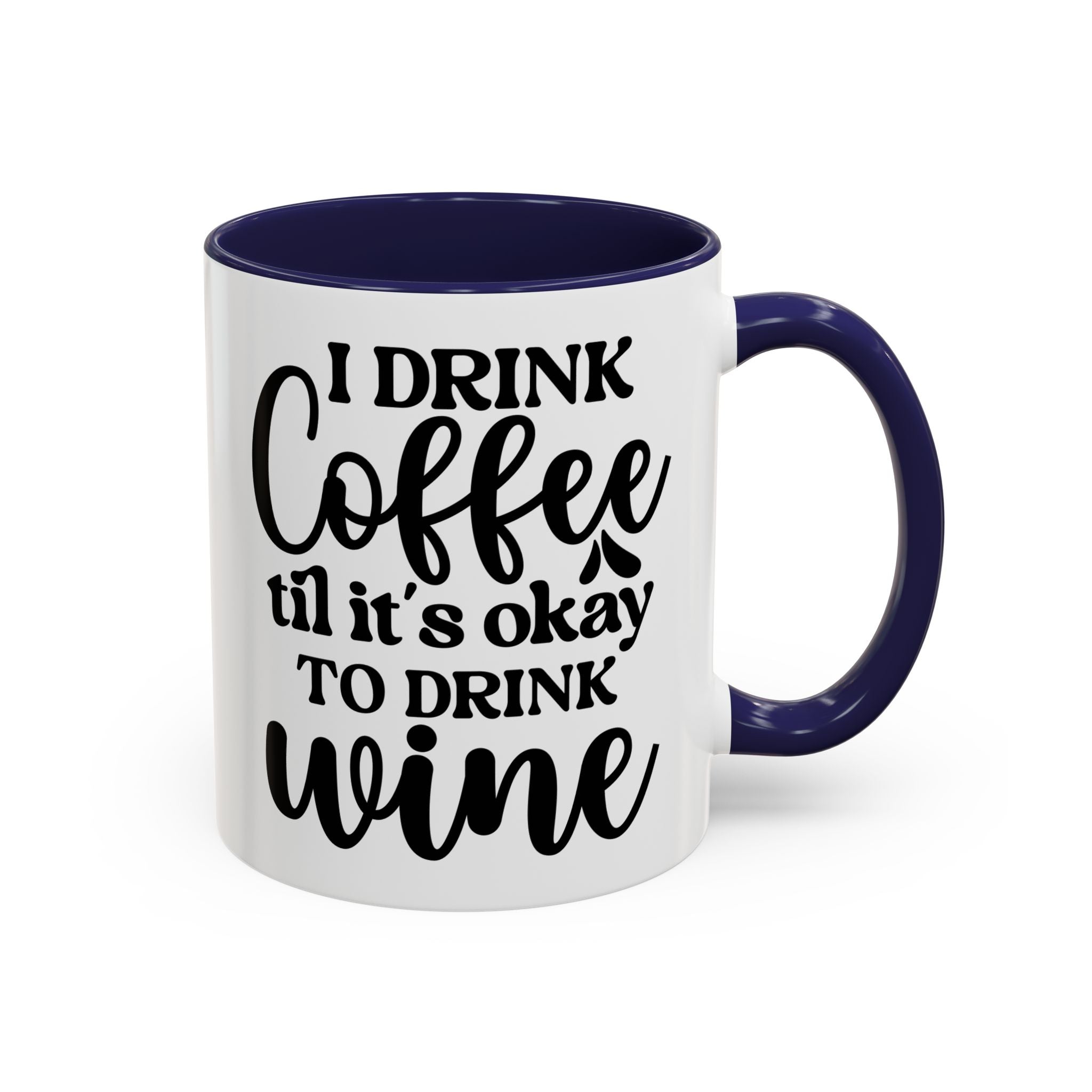 Funny Coffee Mug, I Drink Coffee Til It's Okay to Drink Wine Mug, Gift for Coffee Lovers, Humor Mug, Cute Home Office Decor